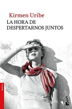 Uribe Urbieta, Kirmen. La hora de despertarnos juntos. Booket, 2018.