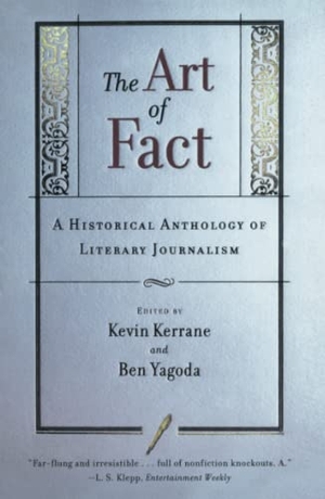 Kerrane, Kevin / Ben Yagoda (Hrsg.). The Art of Fact: A Historical Anthology of Literary Journalism. TOUCHSTONE PR, 1998.