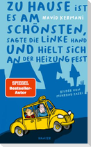 Zu Hause ist es am schönsten, sagte die linke Hand und hielt sich an der Heizung fest