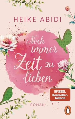 Abidi, Heike. Noch immer Zeit zu lieben - Roman - Der perfekte Wohlfühlroman zum Wegträumen und Verlieben von der SPIEGEL-Bestsellerautorin. Penguin TB Verlag, 2025.
