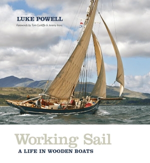 Powell, Luke. Working Sail - A life in wooden boats. Lodestar Books, 2023.