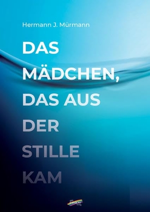 Mürmann, Hermann J.. Das Mädchen, das aus der Stille kam. Spirit Rainbow Verlag, 2022.