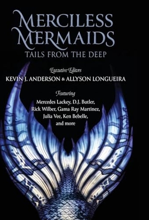 Lackey, Mercedes. Merciless Mermaids - Tails from the Deep. Wordfire Press, 2023.