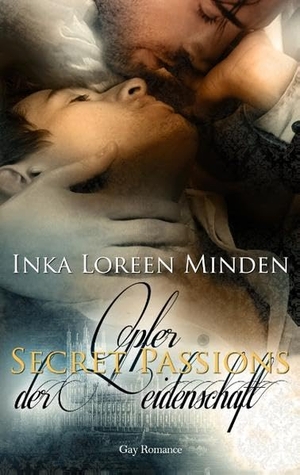 Minden, Inka Loreen. Secret Passions - Opfer der Leidenschaft - Gay Romance. BoD - Books on Demand, 2016.