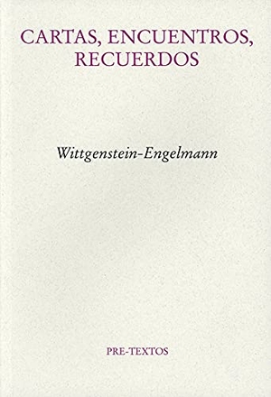 Wittgenstein, Ludwig / Paul Engelmann. Cartas, encuentros, recuerdos. Editorial Pre-Textos, 2009.