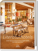 Literaturhotels. Auf den Spuren von Hermann Hesse, Agatha Christie, Oscar Wilde und anderen
