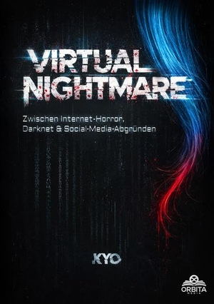 Kyo. Virtual Nightmare - Zwischen Internet-Horror, Darknet & Social-Media-Abgründen. Orbita Media GmbH, 2026.