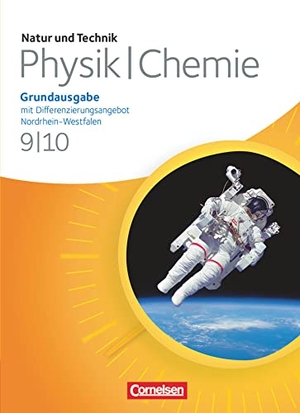 Becker, Kurt / Beyer, Jan et al. Natur und Technik - Physik/Chemie 9./10. Schuljahr. Schülerbuch. Grundausgabe mit Differenzierungsangebot Nordrhein-Westfalen. Cornelsen Verlag GmbH, 2013.