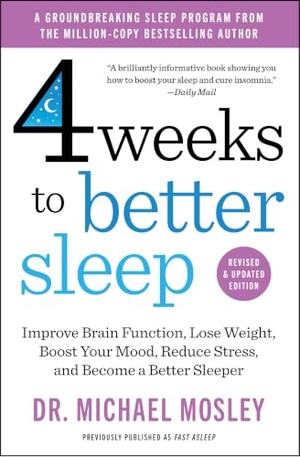 Mosley, Michael. 4 Weeks to Better Sleep - Improve Brain Function, Lose Weight, Boost Your Mood, Reduce Stress, and Become a Better Sleeper. Atria Books, 2026.