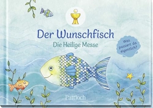 Dafner-Freese, Marion. Der Wunschfisch. Die Heilige Messe - Was passiert da eigentlich? | Buch zur Heiligen Messe - für Kinder erklärt, ab 8 Jahren. Pattloch Geschenkbuch, 2026.