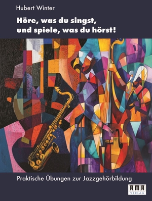 Winter, Hubert. Höre, was du singst, und spiele, was du hörst! - Praktische Übungen zur Jazzgehörbildung. Ama Verlag, 2026.