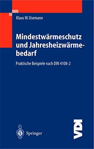 Usemann, Klaus W.. Mindestwärmeschutz und Jahresheizwärmebedarf - Praktische Beispiele nach DIN 4108-2. Springer Berlin Heidelberg, 2003.
