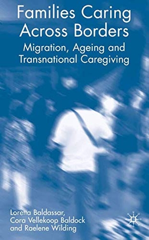 Baldassar, Loretta / Baldock, Cora Vellekoop et al. Families Caring Across Borders - Migration, Ageing and Transnational Caregiving. Palgrave MacMillan UK, 2006.