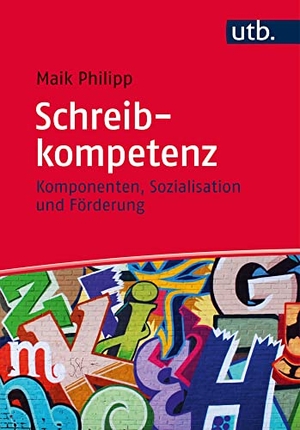 Philipp, Maik. Schreibkompetenz - Komponenten, Sozialisation und Förderung. UTB GmbH, 2015.