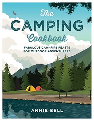 Bell, Annie. The Camping Cookbook - Fabulous Campfire Feasts for Outdoor Adventurers. Octopus Books, 2022.