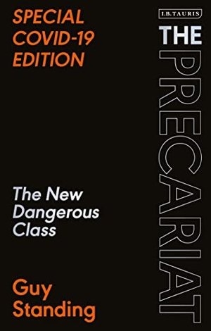 Standing, Guy. The Precariat - The New Dangerous Class SPECIAL COVID-19 EDITION. Bloomsbury Publishing PLC, 2021.