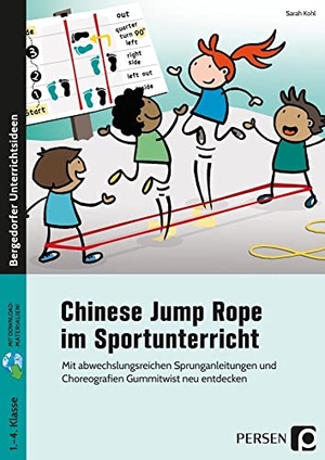 Kohl, Sarah. Chinese Jump Rope im Sportunterricht - Grundschule - Mit abwechslungsreichen Sprunganleitungen und Choreografien Gummitwist neu entdecken (1. bis 4. Klasse). Persen Verlag i.d. AAP, 2021.