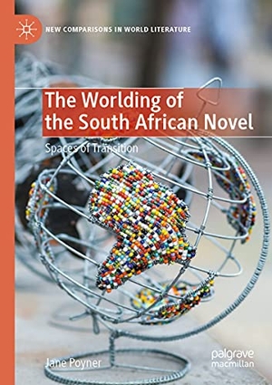 Poyner, Jane. The Worlding of the South African Novel - Spaces of Transition. Springer International Publishing, 2021.