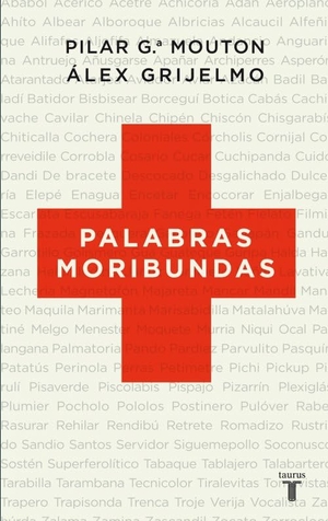 García Mouton, Pilar / Álex Grijelmo. Palabras moribundas. Taurus, 2011.