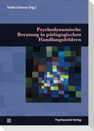Psychodynamische Beratung in pädagogischen Handlungsfeldern