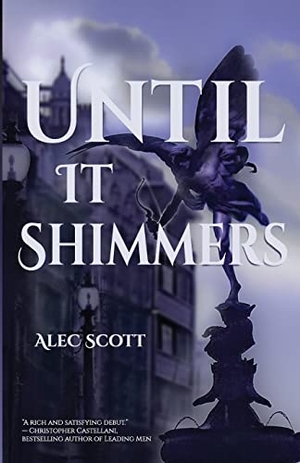 Scott, Alec. Until It Shimmers. Ace of Swords Publishing, 2022.