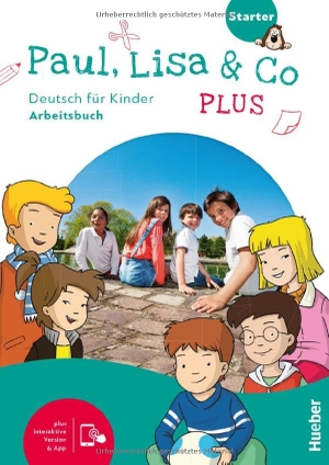 Bovermann, Monika / Georgiakaki, Manuela et al. Paul, Lisa & Co PLUS Starter - Deutsch für Kinder.Deutsch als Fremdsprache / Arbeitsbuch plus interaktive Version. Hueber Verlag GmbH, 2026.