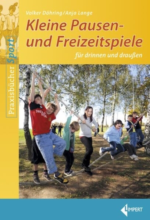 Lange, Anja / Volker Döhring. Kleine Pausen- und Freizeitspiele für drinnen und draußen. Limpert Verlag GmbH, 2012.