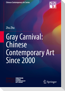 Gray Carnival: Chinese Contemporary Art Since 2000