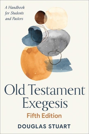 Stuart, Douglas. Old Testament Exegesis, Fifth Edition - A Handbook for Students and Pastors. Presbyterian Publishing Corporation, 2022.