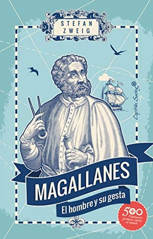 Zweig, Stefan / José Fernández García. Magallanes : el hombre y su gesta. Capitan Swing, 2019.