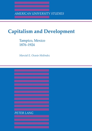 Ocasio-Melendez, Marcial. Capitalism and Development - Tampico, Mexico 1876-1924. Peter Lang, 1998.
