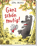 Ganz schön mutig