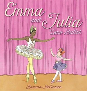 Mcclintock, Barbara. Emma and Julia Love Ballet. Scholastic Inc., 2016.