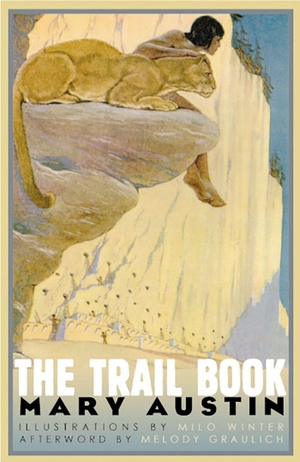 Austin, Mary. The Trail Book. University of Nevada Press, 2004.