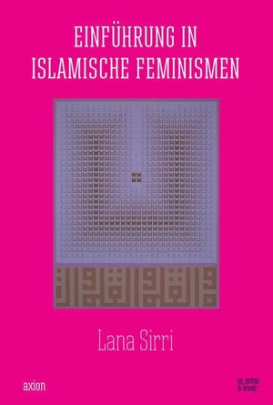 Sirri, Lana. Einführung in islamische Feminismen. w_orten & meer, 2017.