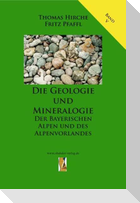 Die Geologie und Mineralogie der Bayerischen Alpen und des Alpenvorlandes