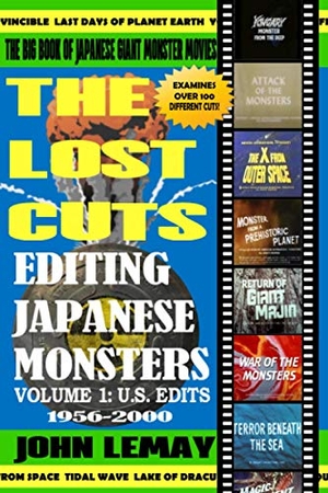 Lemay, John. The Big Book of Japanese Giant Monster Movies - Editing Japanese Monsters Volume 1: U.S. Edits (1956-2000). Bicep Books, 2021.