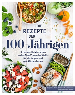 Lebrun, Delphine / Emmanuelle Jumeaucourt. Die Rezepte der 100-Jährigen - So essen die Menschen in den Blue Zones der Welt - für ein langes und glückliches Leben. Blue-Zones-Ernährung aus Japan, Griechenland und Sardinien. riva Verlag, 2022.