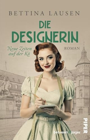 Lausen, Bettina. Neue Zeiten auf der Kö - Die Designerin - Roman | Frauenroman in der Nachkriegszeit mit jeder Menge Haute Couture. Piper Verlag GmbH, 2026.