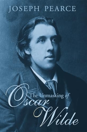 Pearce, Joseph. The Unmasking of Oscar Wilde. Ignatius Press, 2015.