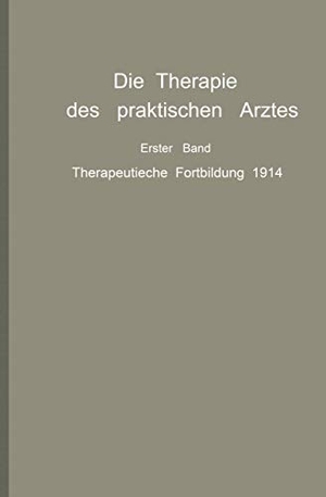 Bárány, R. / Frank, E. et al. Die Therapie des praktischen Arztes - Erster Band Therapeutische Fortbildung 1914. Springer Berlin Heidelberg, 1914.