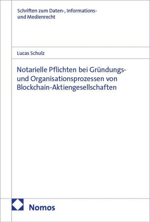 Schulz, Lucas. Notarielle Pflichten bei Gründungs- und Organisationsprozessen von Blockchain-Aktiengesellschaften. Nomos Verlags GmbH, 2026.