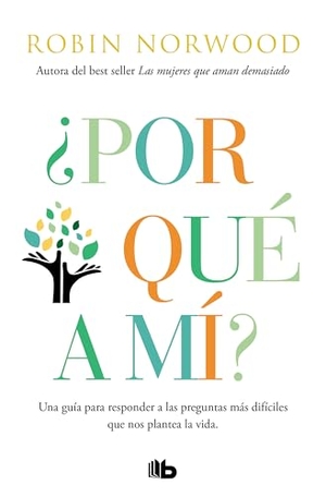 Norwood, Robin. ¿Por Qué a Mí? / Why Me? Why This? Why Now?: A Guide to Answering Life's Toughest Questions. Prh Grupo Editorial, 2026.
