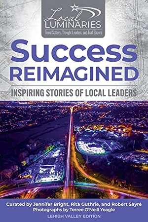 Bright, Jennifer / Guthrie, Rita et al. Success Reimagined. Bright Communications LLC, 2021.
