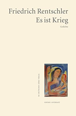 Rentschler, Friedrich. Es ist Krieg - Gedichte. Fischer, Karin Verlag, 2022.