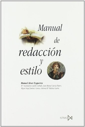 Castillo Carballo, María Auxiliadora / Alvar Ezquerra, Manuel et al. Manual de redacción y estilo. Ediciones Istmo, S.A., 1998.