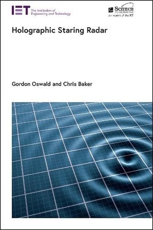 Oswald, Gordon / Chris Baker. Holographic Staring Radar. Institution of Engineering & Technology, 2022.