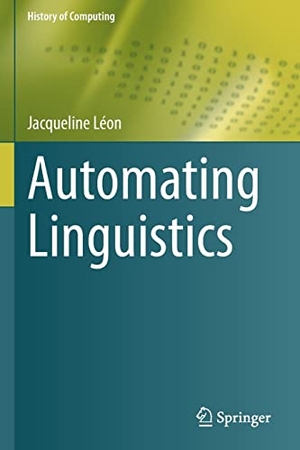 Léon, Jacqueline. Automating Linguistics. Springer International Publishing, 2022.