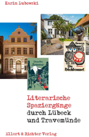 Literarische Spaziergänge durch Lübeck / Travemünde