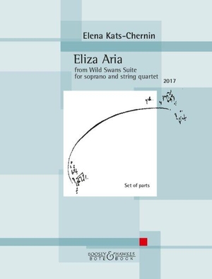 Eliza Aria Sopran und Streichquartett. Stimmensatz. - from Wild Swans Suite.. Boosey + Hawkes, 2023.